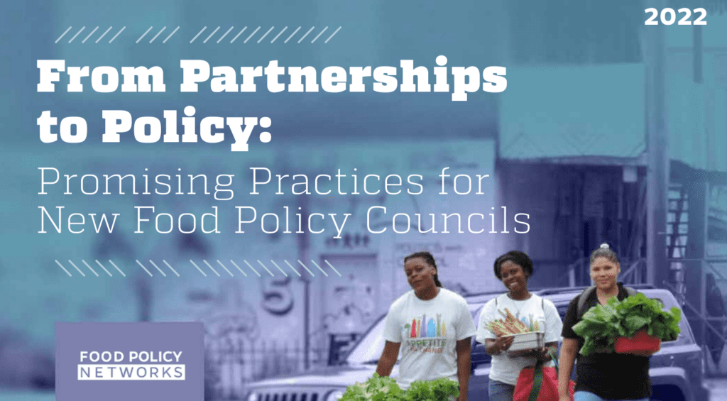 From Partnerships to Policy: Promising Practices for New Food Policy Councils