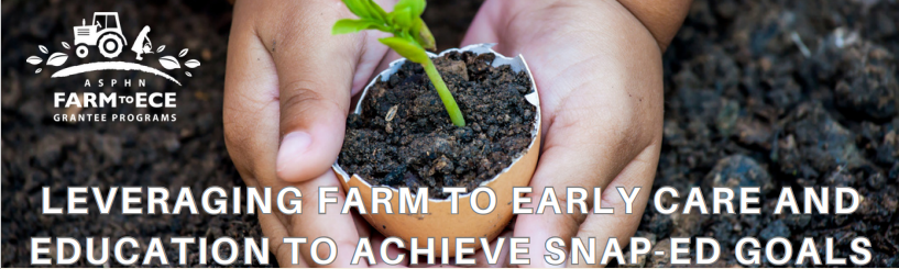 Leveraging Farm to Early Care and Education to Achieve SNAP-Ed Goals